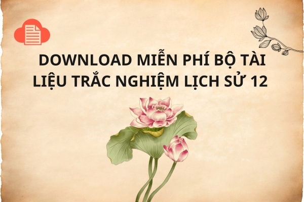tai-lieu-trac-nghiem-lich-su-12-1